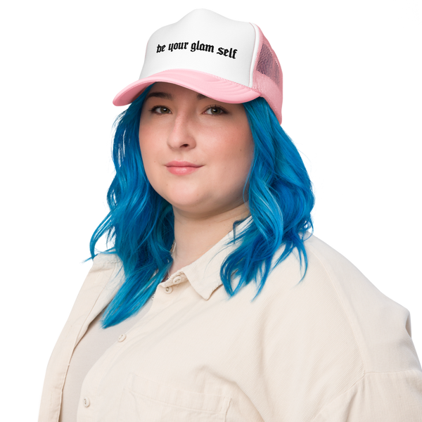 Be Your Glam Self Foam trucker hat