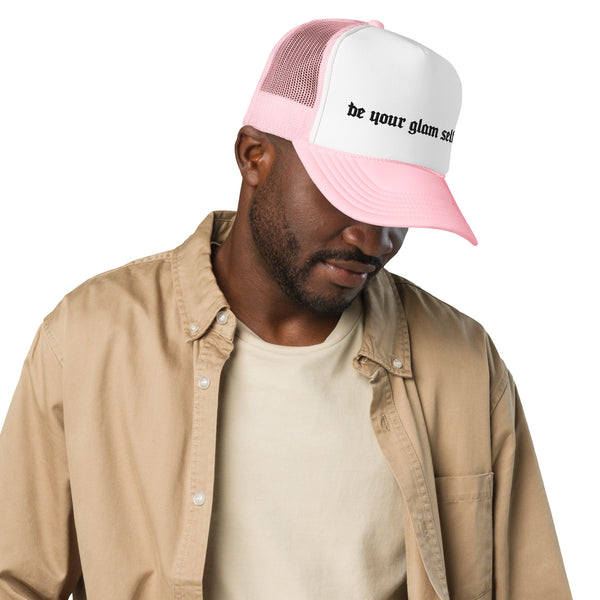 Be Your Glam Self Foam trucker hat