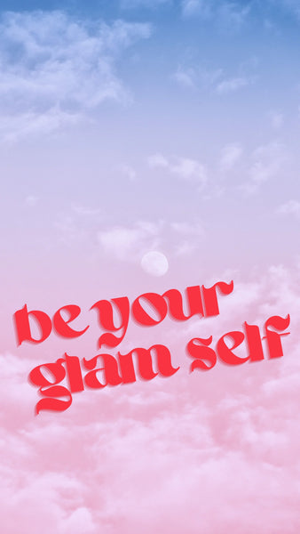 Be Your Glam Self Phone Wallpaper “Up In The Glam Clouds”