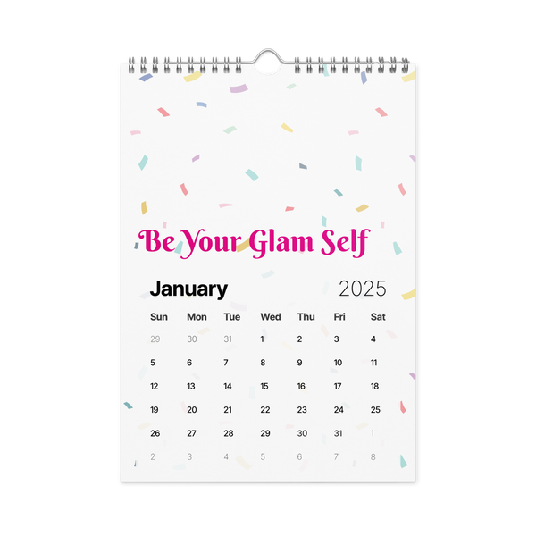 Be Your Glam Self Monthly Wall Calendar (2025)